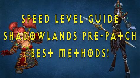 Wow Level Fast Best Methods Shadowlands Pre Patch Level Guide Youtube