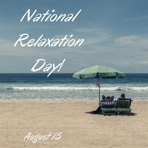 August 15 - National Relaxation Day - myorthodontists.info