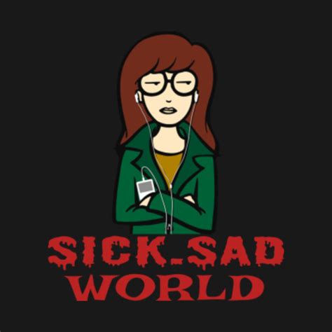 Daria Sick Sad World - Daria - T-Shirt | TeePublic