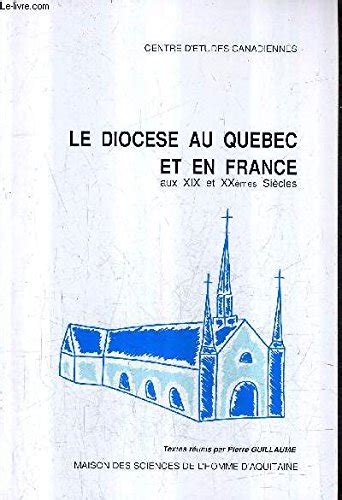 Le Dioc Se Au Qu Bec Et En France Aux Xixe Et Xxe Si Cles De Guillaume