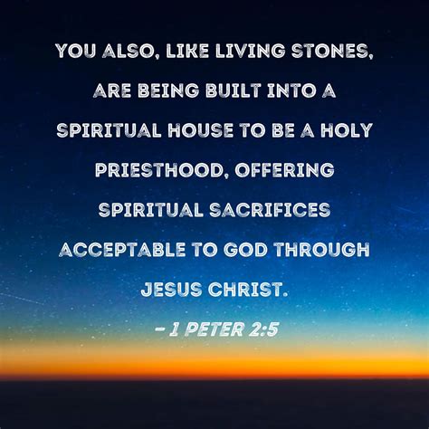 1 Peter 25 You Also Like Living Stones Are Being Built Into A