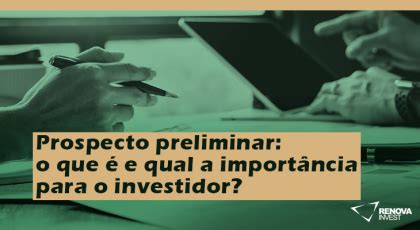 Prospecto Preliminar Qual A Sua Import Ncia Renova Invest