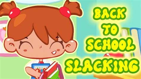 Back To School Slacking Gameplay Fun Slacking Games For Kids★ Youtube