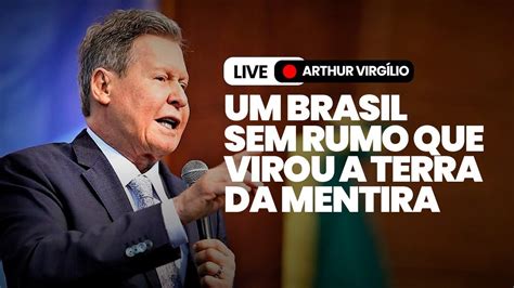 Um Brasil Sem Rumo Que Virou A Terra Da Mentira Live Arthur