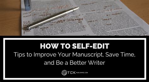 How To Self Edit Tips To Improve Your Manuscript Save Time And Be A Better Writer