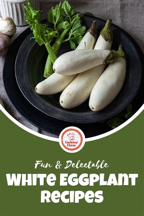 21 Fun & Delectable White Eggplant Recipes