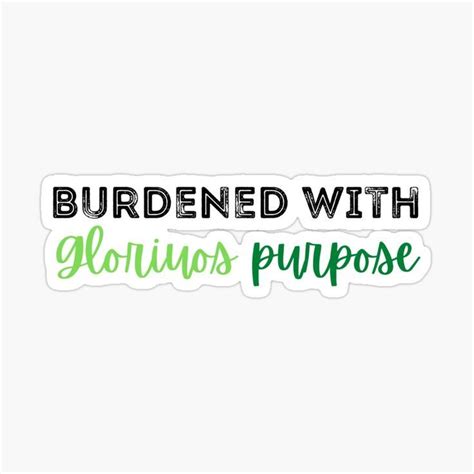 Burdened With Glorious Purpose Sticker For Sale By Art O Saurus