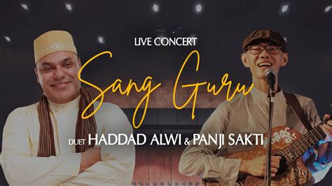 Duet Haddad Alwi Panji Sakti Sang Guru Live Concert Youtube