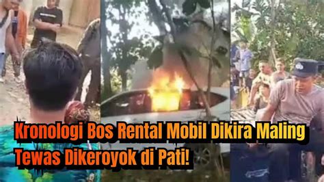 Kronologi Bos Rental Mobil Dikira Maling Tewas Dikeroyok Di Pati Youtube