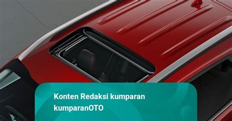 Daftar Mobil Baru Di Bawah Rp Juta Yang Punya Sunroof Kumparan