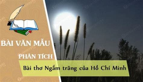Cảm Nhận Về Bài Thơ Ngắm Trăng Của Hồ Chí Minh Trung Cấp Nghề Thương