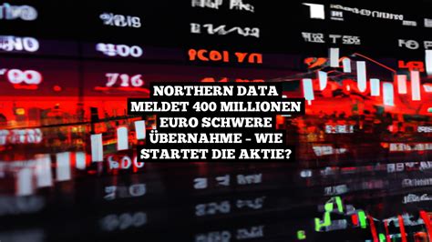 Northern Data Meldet Millionen Euro Schwere Bernahme Wie Startet