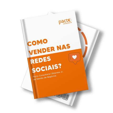 E Book Como Vender Nas Redes Sociais Pacto Consultoria Jr