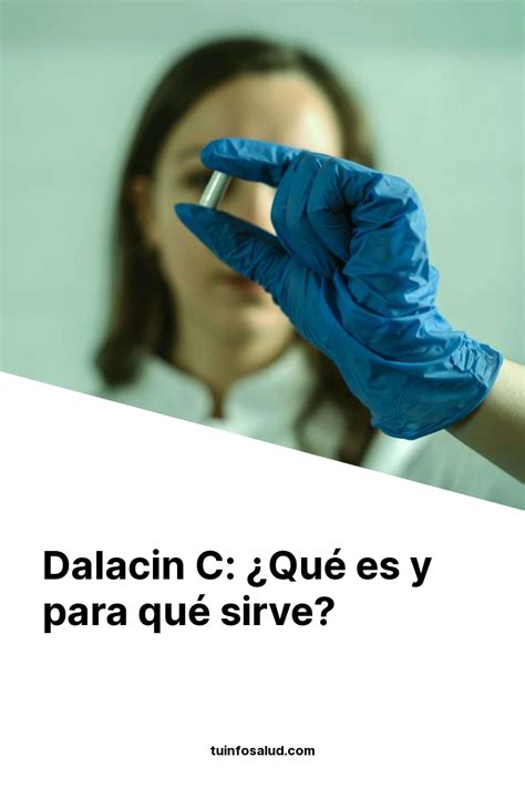 Dalacin C Qu Es Y Para Qu Sirve Ellabaloo