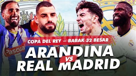 Prediksi Arandina Vs Real Madrid Di Besar Copa Del Rey Preview H H