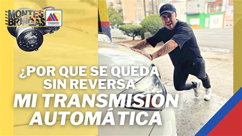 POR QUE SE QUEDA SIN REVERSA MI TRANSMISIÓN AUTOMÁTICA YouTube