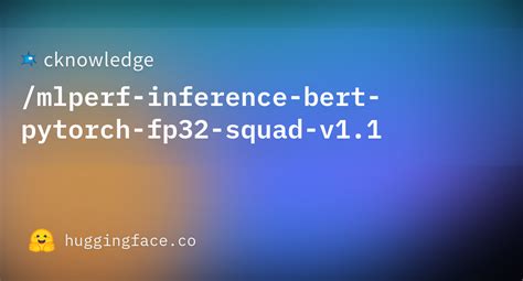 Cknowledge Mlperf Inference Bert Pytorch Fp Squad V At Main