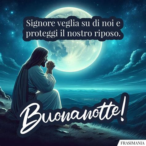 Signore Veglia Su Di Noi E Proteggi Il Nostro Riposo Buonanotte