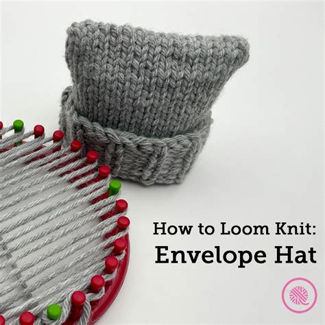 How To Loom Knit An Envelope Hat With No Seaming Goodknit Kisses