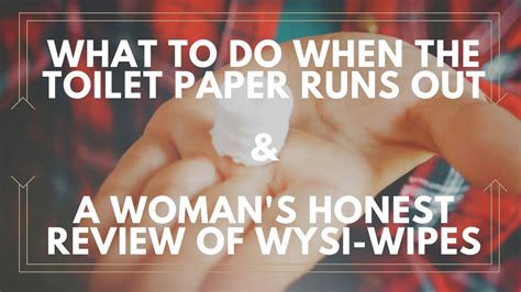 What To Do When The Toilet Paper Is Gone And A Womans Honest Review Of