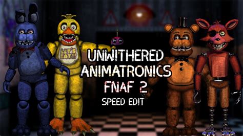 Unwithered Animatronics FNaF 2 Speed Edit YouTube