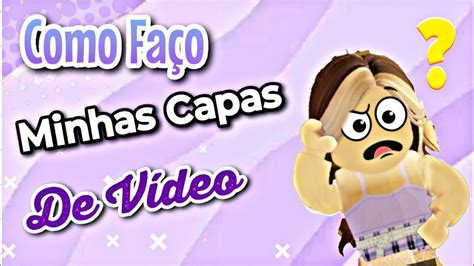 Como Fa O Minhas Capas De Video Atualizado Youtube