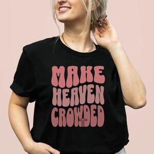 Make Heaven Crowded Svg Faith Svg Christian Shirt Svg Bible Verse