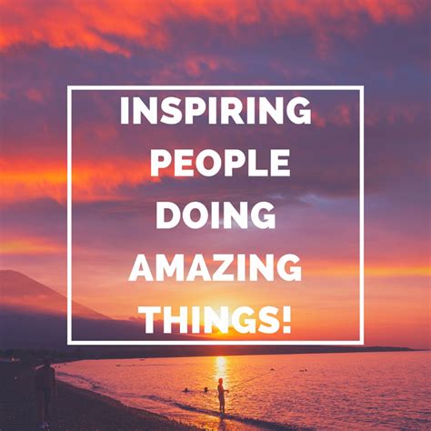 Inspiring People Doing Amazing Things Law Of Attraction Manifesting