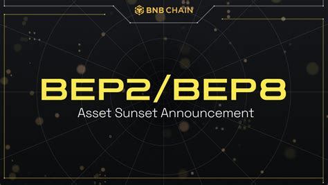 Bnb Chain Announces Upcoming Bep Bep Asset Sunset Introduces Bep