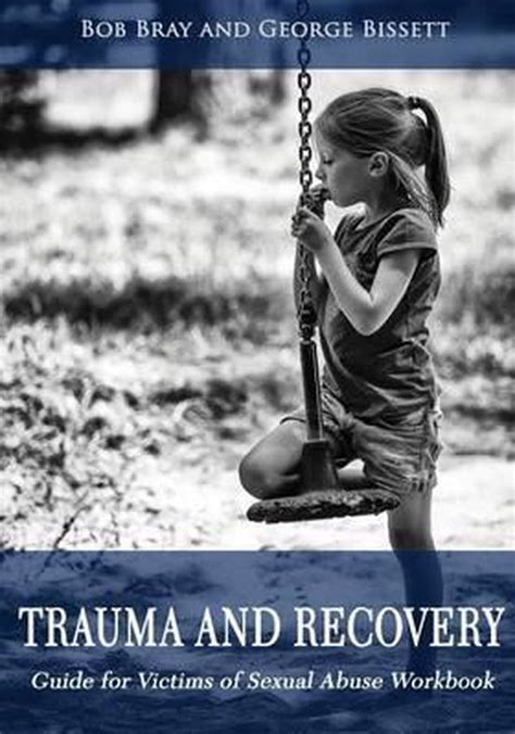 Trauma And Recovery Guide For Victims Of Sexual Abuse Workbook Bob