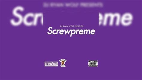 Screwpreme Mixtape Hosted By Dj Ryan Wolf