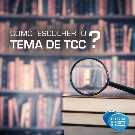 Como escolher o tema de TCC BLOG DA MAUÁ