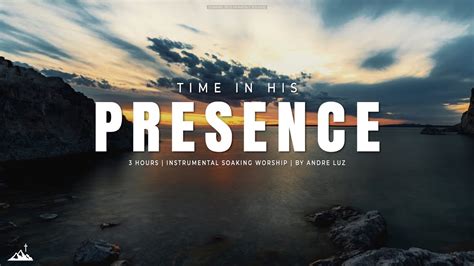 TIME IN HIS PRESENCE INSTRUMENTAL SOAKING WORSHIP SOAKING WORSHIP