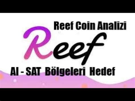 REEF COİN NEDİR ANALİZ HEDEF YORUM SON DAKİKA GELECEĞİ YouTube