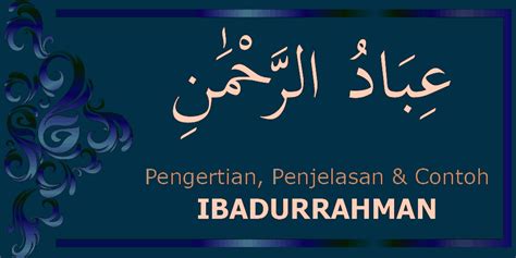 Pengertian Ibadurrahman Dalam Surat Al Furqan Ayat 63