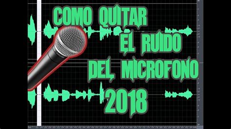 COMO QUITAR EL RUIDO DEL MICRÓFONO 2018 SOLUCIÓN YouTube