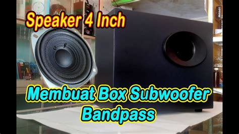 Membuat Box Subwoofer 4 Inch Model Bandpass YouTube