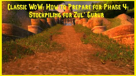 Classic Wow How To Prepare For Phase 4 Stockpiling For Zul Gurub