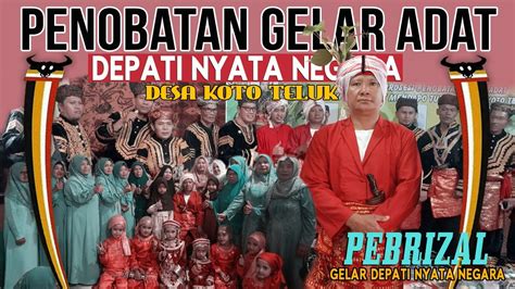 Penobatan Gelar Adat Desa Koto Teluk Hamparan Rawang Youtube