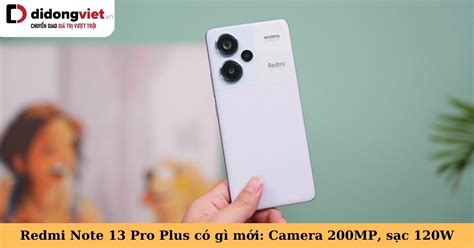 Xiaomi Redmi Note 13 Pro Plus có gì mới Chip Dimensity 7200 Ultra