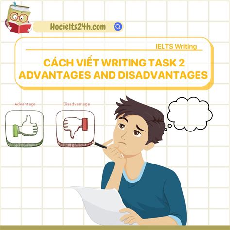 Dạng bài Advantages and Disadvantages trong IELTS Writing Task 2