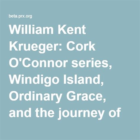 William Kent Krueger: Cork O'Connor series, Windigo Island, Ordinary ...