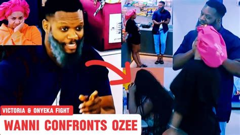 Wanni Confronts Ozee For Hurting Onyeka Victoria Onyeka Fight