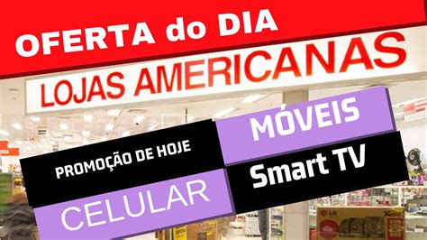 Lojas Americanas Oferta Do Dia PreÇos De Celulares Móveis Tv Led