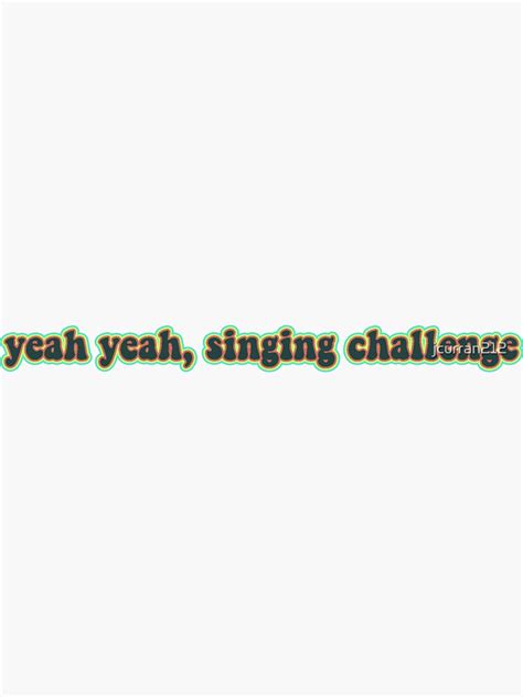 Yeah Yeah Singing Challenge Sticker Sticker By Jcurran212 Redbubble