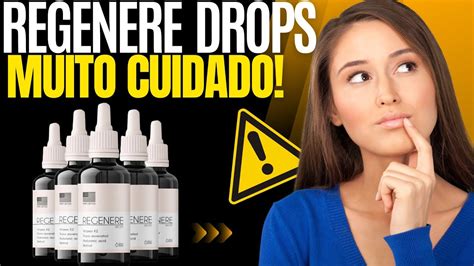 Regenere Drops Muito Cuidado Regenere Drops Funciona Regenere