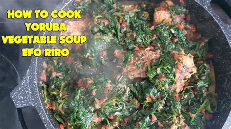 How To Cook Yoruba Vegetable Soup Efo Riro YouTube