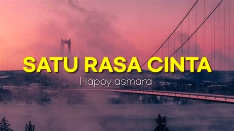 Satu Rasa Cinta Happy Asmara Cover Video Lyrics Youtube