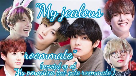 Taekook Ff Vkook Ff My Jealous Roommate Special Ep Of My Perverted