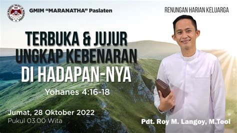 Terbuka Dan Jujur Ungkap Kebenaran Dihadapan Nya RHK Jumat 28